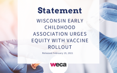 WISCONSIN EARLY CHILDHOOD ASSOCIATION URGES EQUITY WITH VACCINE ROLLOUT