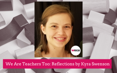 We Are Teachers Too: Reflections by Kyra Swenson